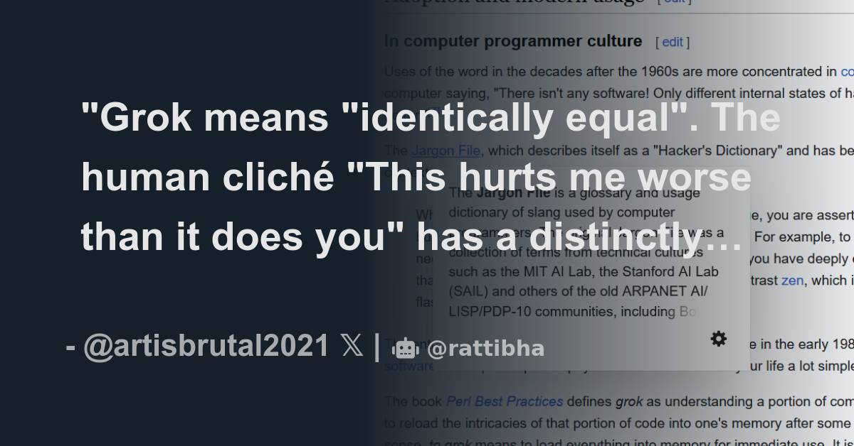 "Grok means "identically equal". The human cliché "This hurts me worse