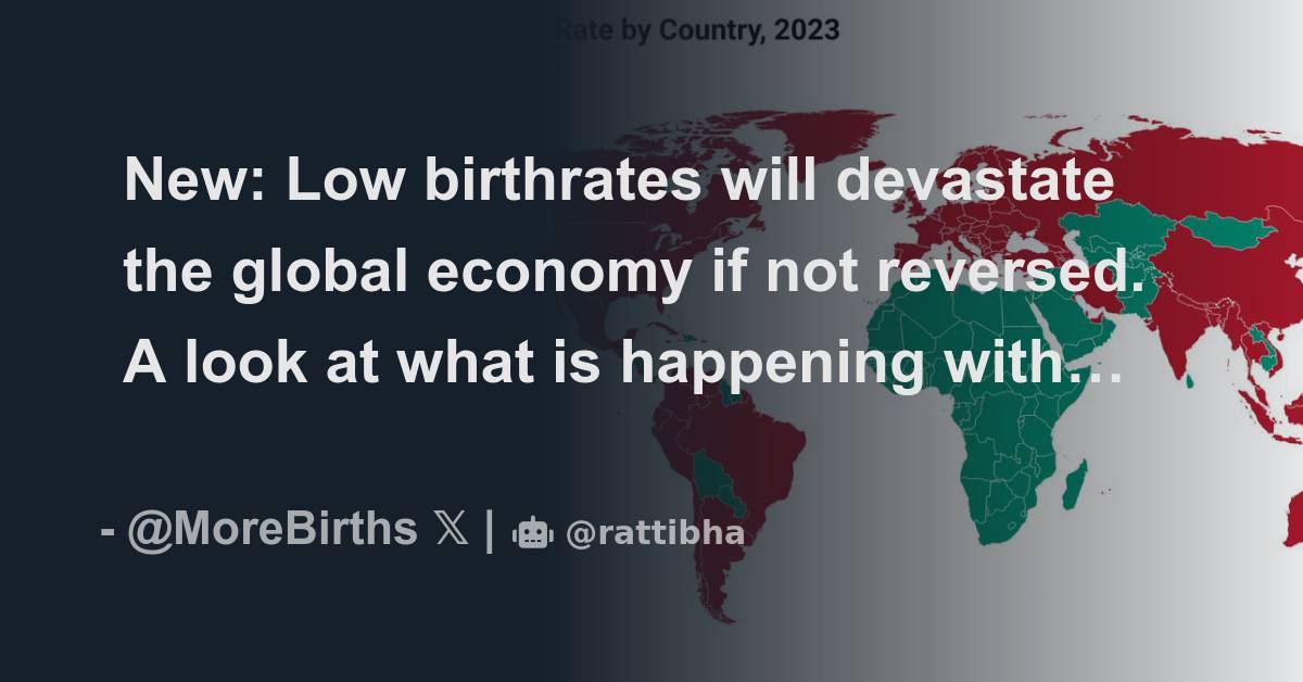 New: Low birthrates will devastate the global economy if not reversed ...