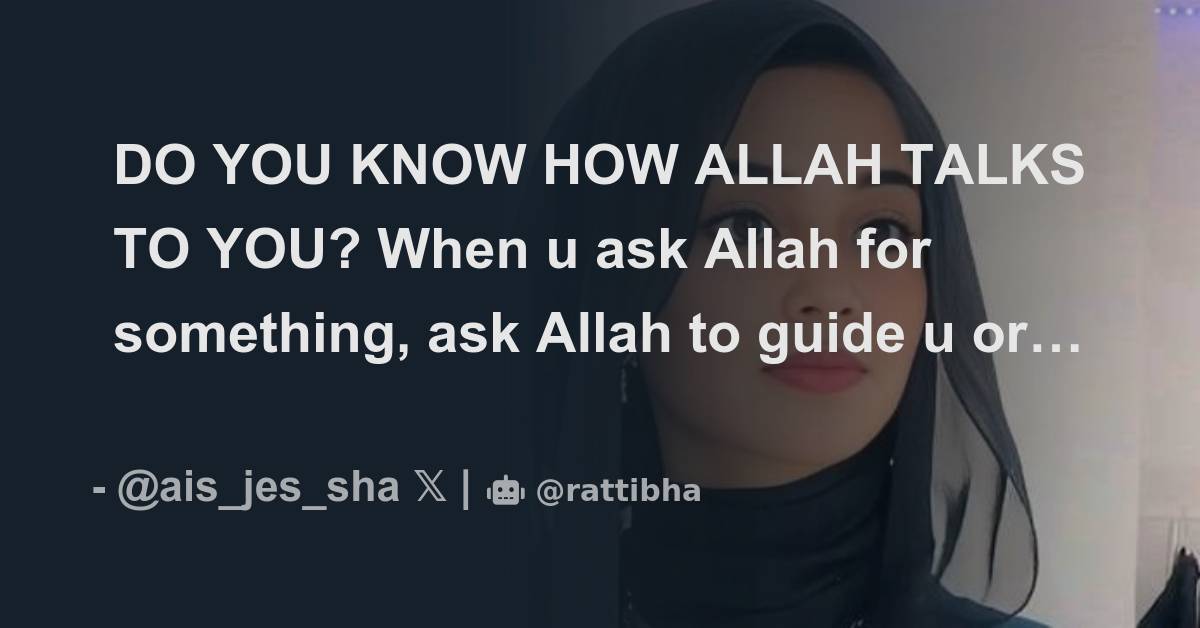 DO YOU KNOW HOW ALLAH TALKS TO YOU? When u ask Allah for something, ask ...