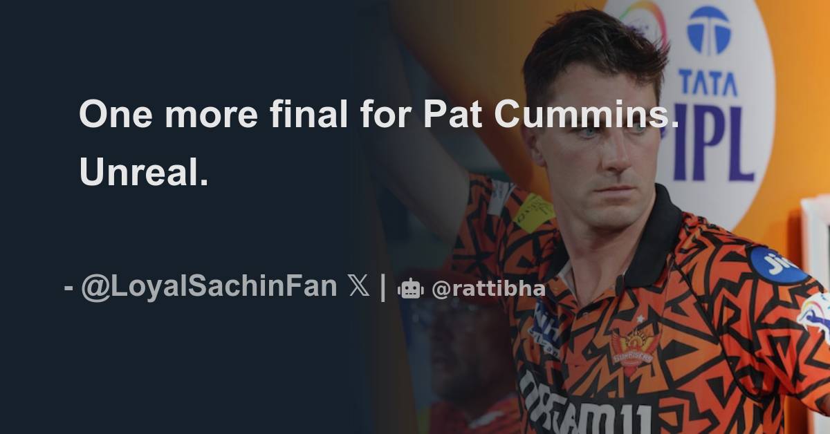 One More Final For Pat Cummins Unreal Thread From R A T N I S H LoyalSachinFan Rattibha