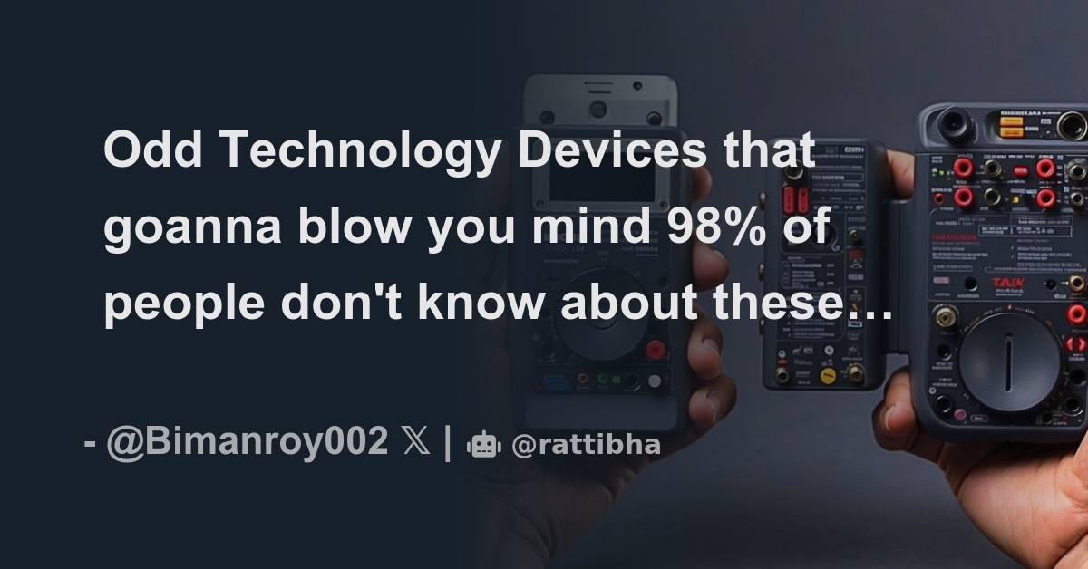 Odd Technology Devices that goanna blow you mind 98% of people don't ...