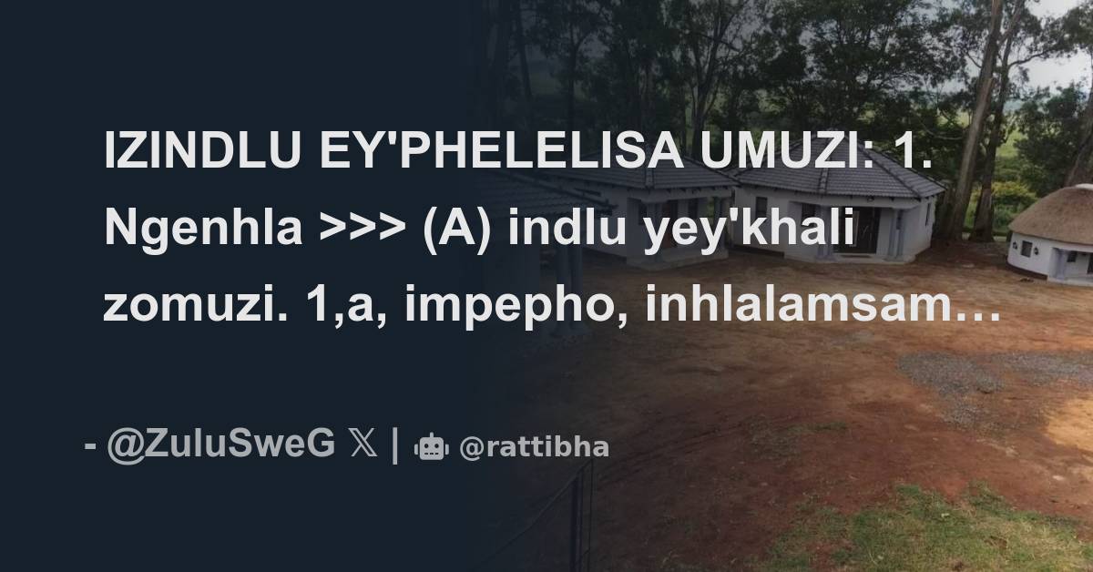 IZINDLU EY'PHELELISA UMUZI: 1. Ngenhla >>> (A) indlu yey'khali zomuzi ...