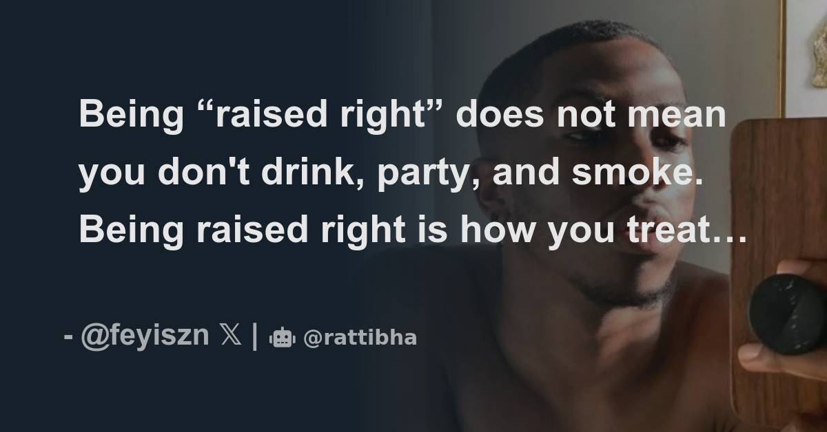 being-raised-right-does-not-mean-you-don-t-drink-party-and-smoke