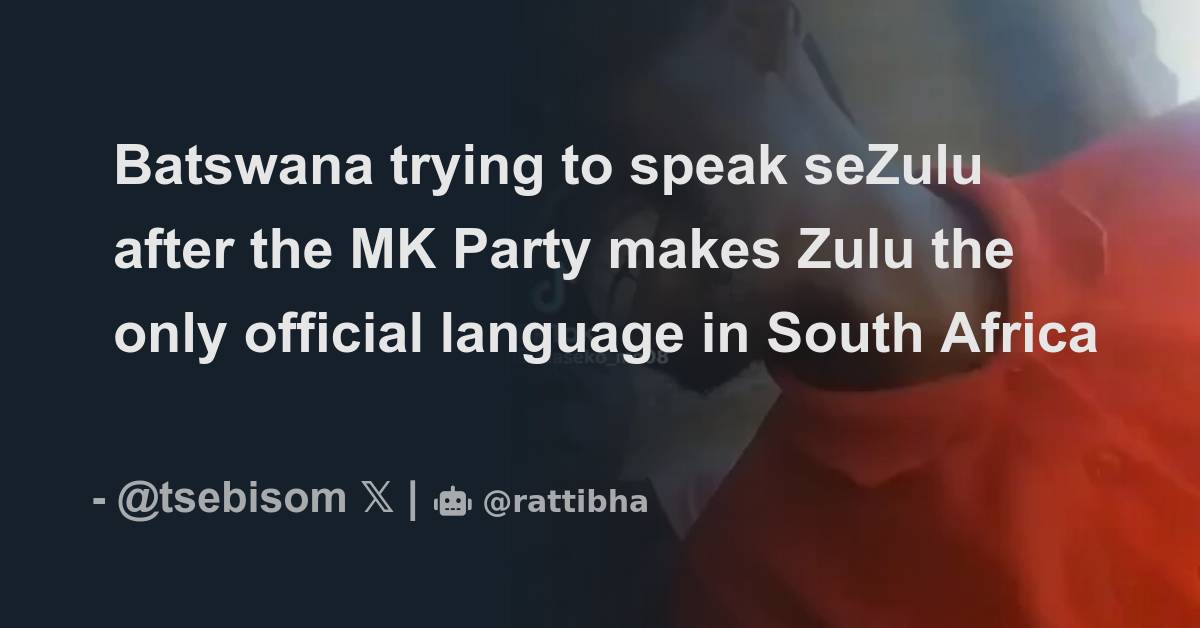 Batswana Trying To Speak Sezulu After The Mk Party Makes Zulu The Only