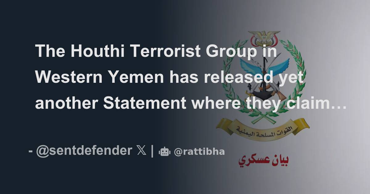 The Houthi Terrorist Group in Western Yemen has released yet another ...