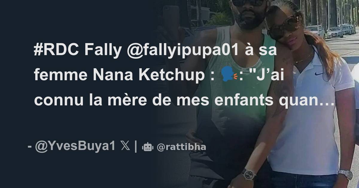 #RDC Fally @fallyipupa01 à sa femme Nana Ketchup : 🗣: 