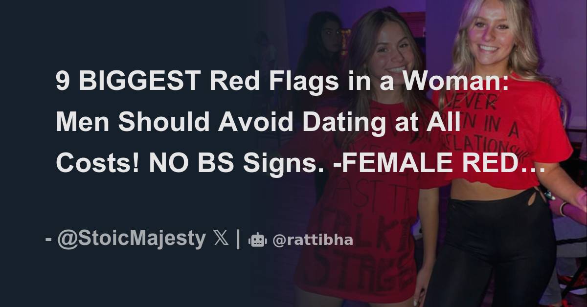 9 BIGGEST Red Flags in a Woman: Men Should Avoid Dating at All Costs ...