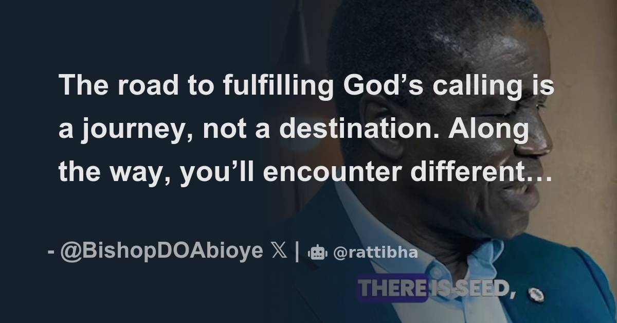 The road to fulfilling God’s calling is a journey, not a destination ...