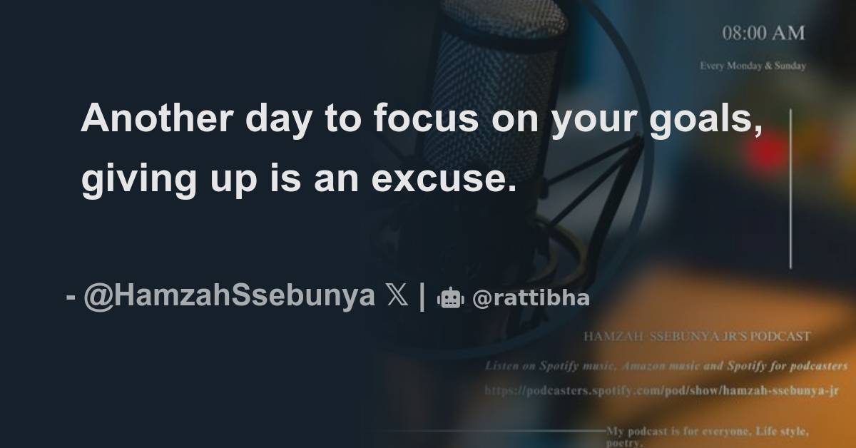 Another day to focus on your goals, giving up is an excuse. - Thread ...