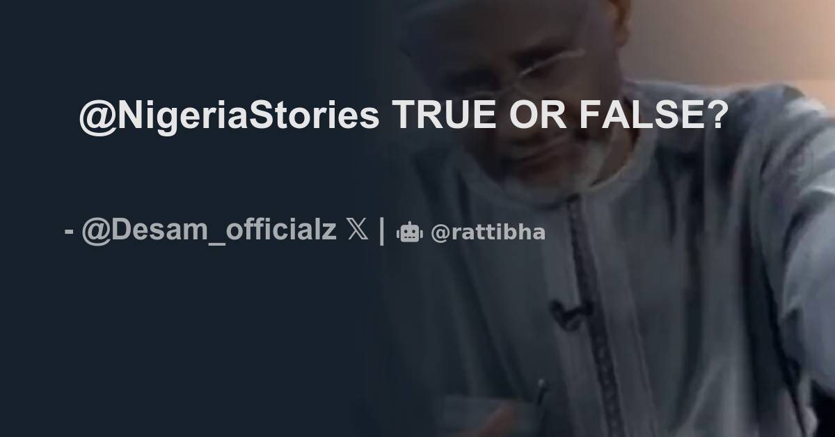 @NigeriaStories TRUE OR FALSE? - Thread from 𝔇𝔢 𝔖𝔞𝔪 @Desam_officialz ...