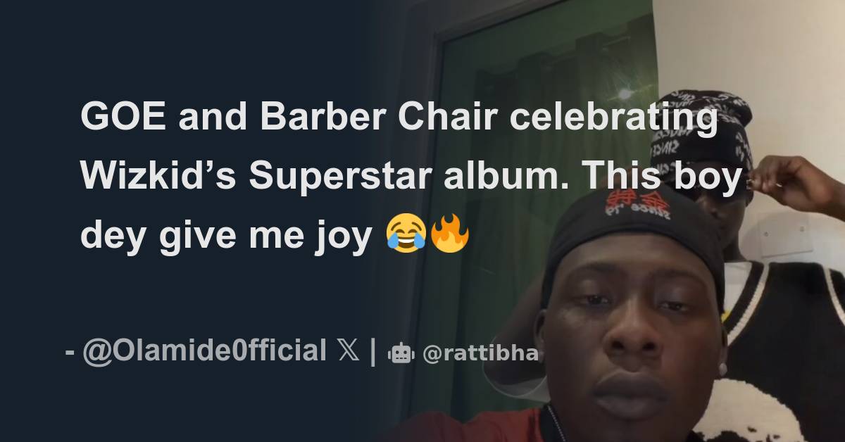GOE and Barber Chair celebrating Wizkid’s Superstar album. This boy dey