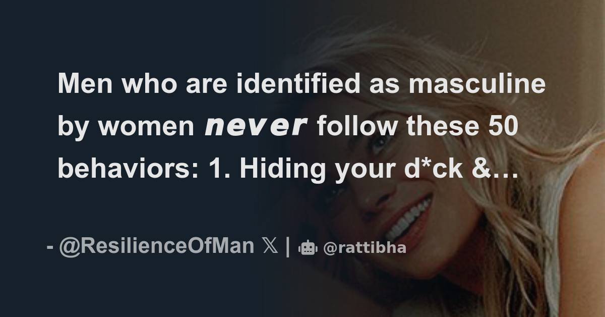 Men who are identified as masculine by women 𝙣𝙚𝙫𝙚𝙧 follow these 50 ...