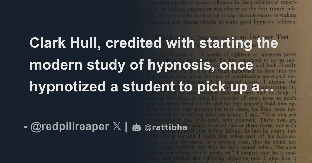 Clark Hull, credited with starting the modern study of hypnosis, once ...