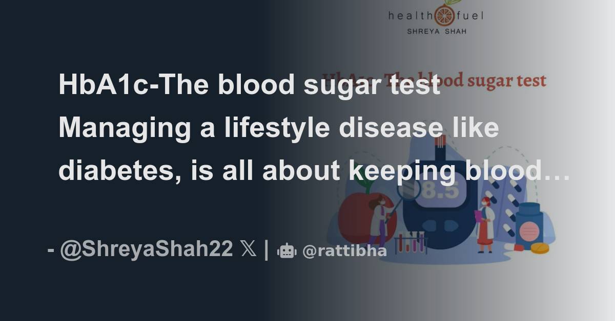 Hba1c the blood sugar test managing a lifestyle disease like diabetes