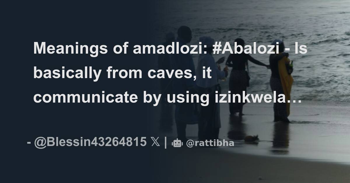 Meanings of amadlozi: #Abalozi - Is basically from caves, it ...