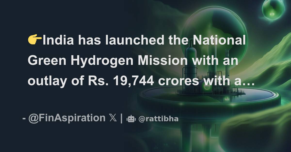 👉India Has Launched The National Green Hydrogen Mission With An Outlay ...