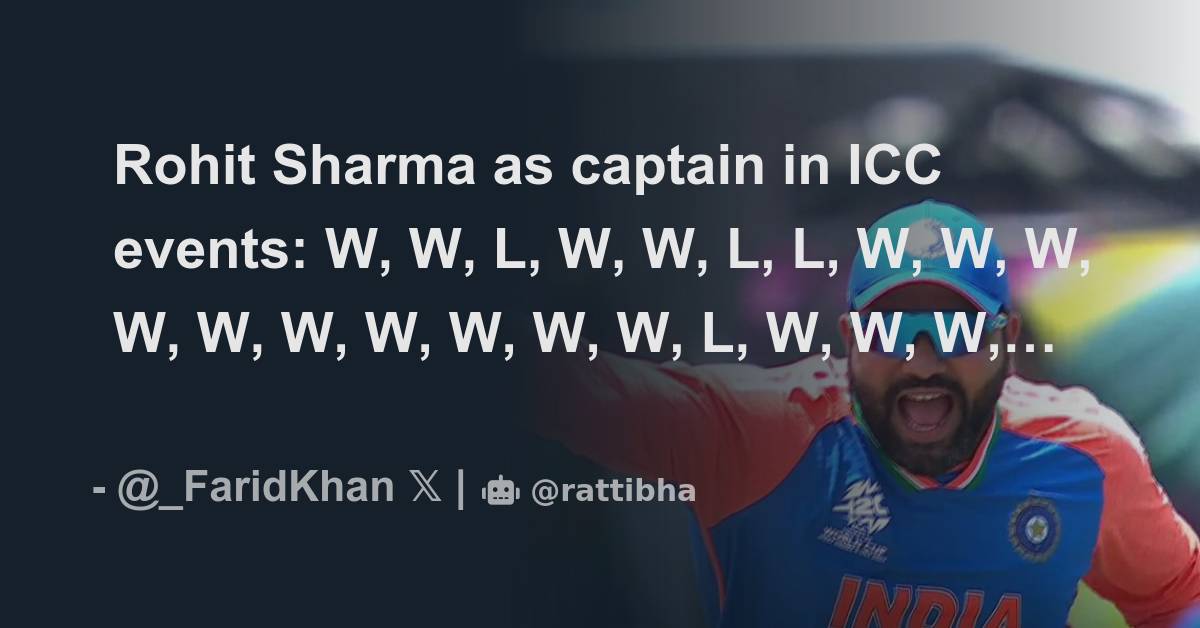 Rohit Sharma as captain in ICC events: W, W, L, W, W, L, L, W, W, W, W ...