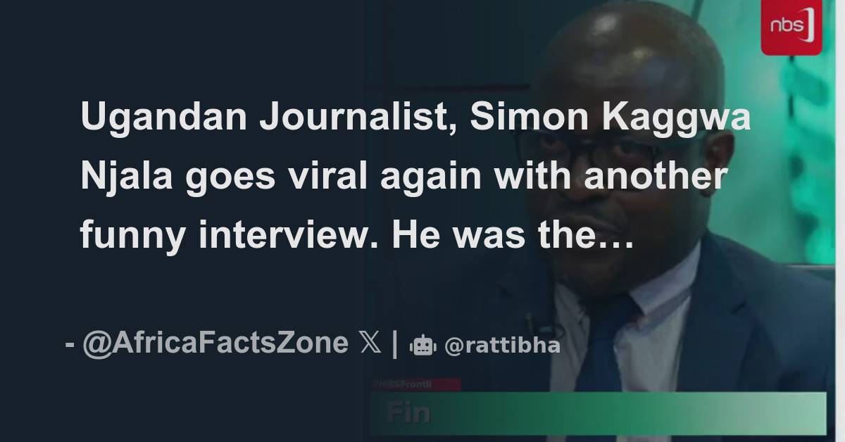 Ugandan Journalist, Simon Kaggwa Njala goes viral again with another ...