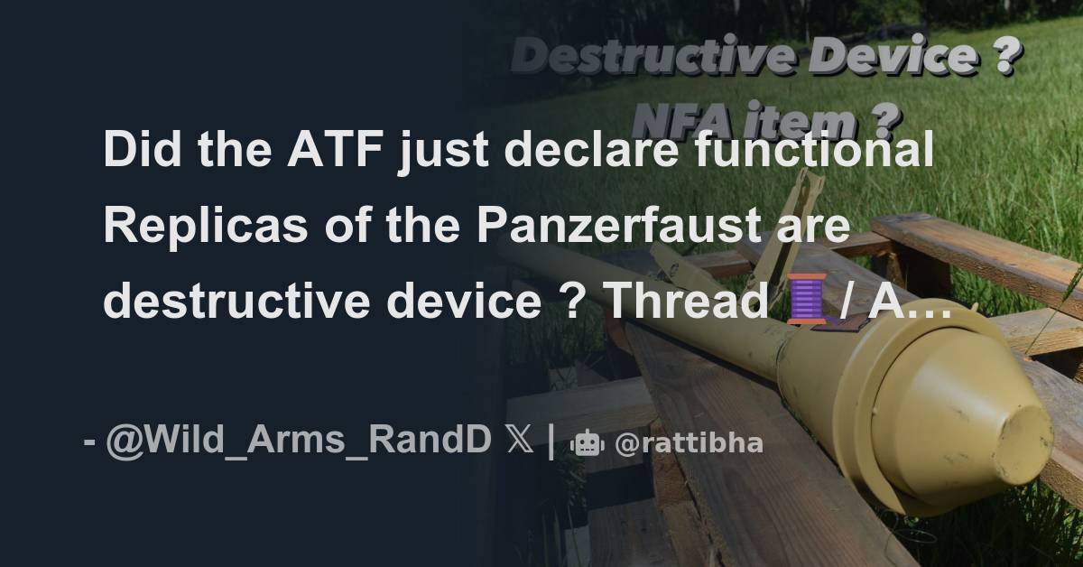 Did the ATF just declare functional Replicas of the Panzerfaust are destructive device ? Thread