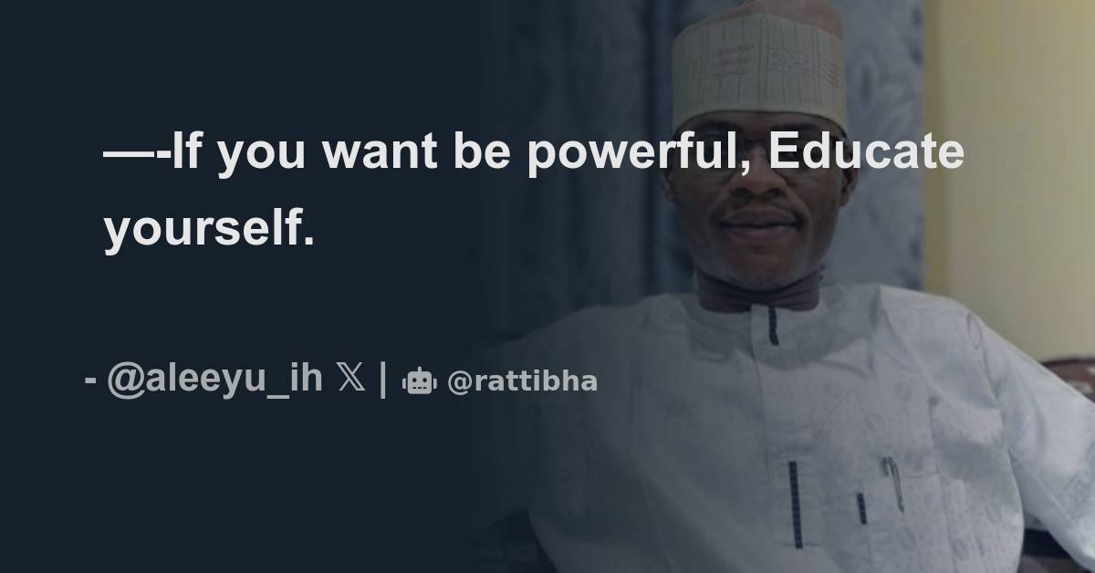 If you want be powerful, Educate yourself. - المسلسل من M a t a w a l l ...