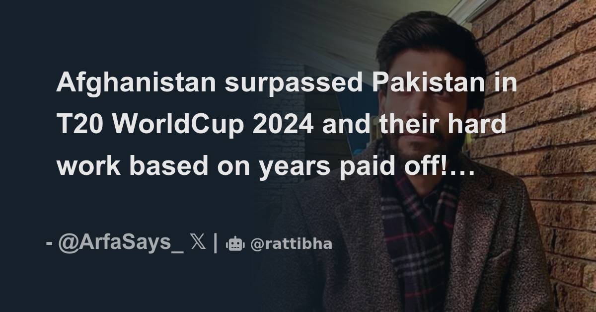 afghanistan-surpassed-pakistan-in-t20-worldcup-2024-and-their-hard-work