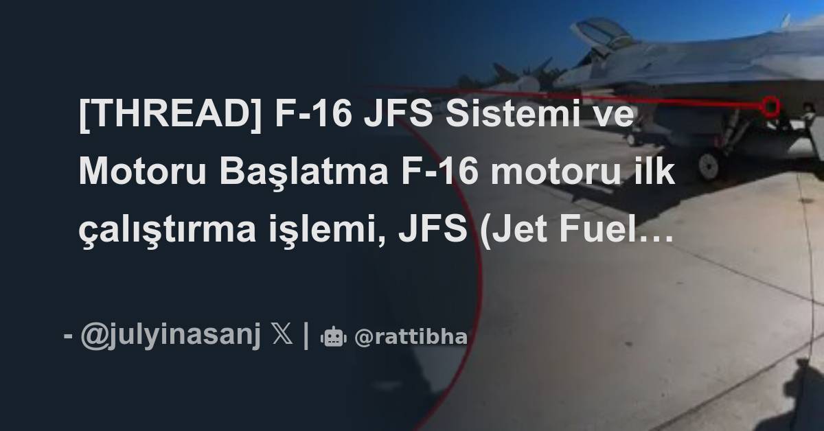 [THREAD] F-16 JFS Sistemi ve Motoru Başlatma F-16 motoru ilk çalıştırma ...