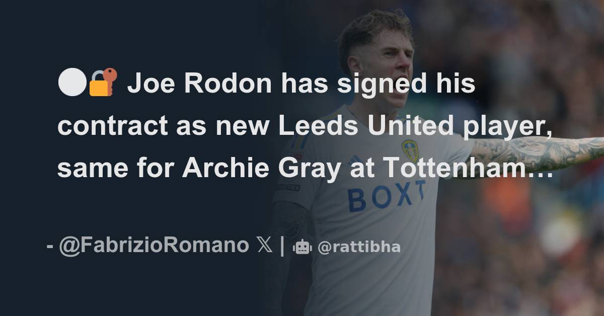 ⚪️🔐 Joe Rodon has signed his contract as new Leeds United player, same ...