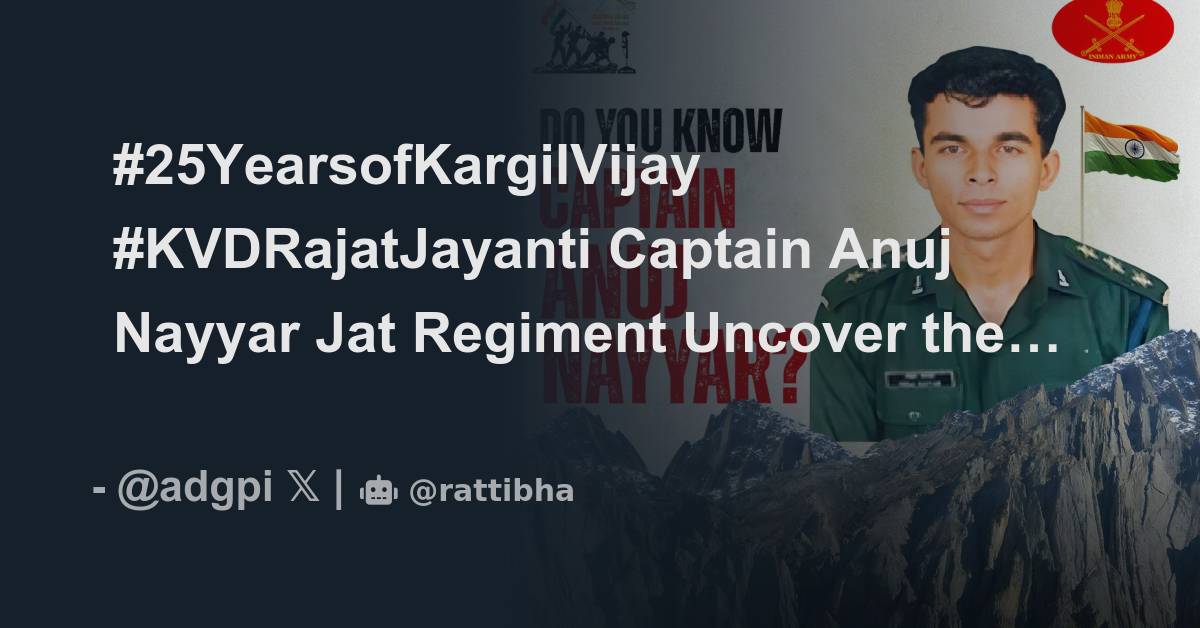 #25YearsofKargilVijay #KVDRajatJayanti Captain Anuj Nayyar Jat Regiment ...