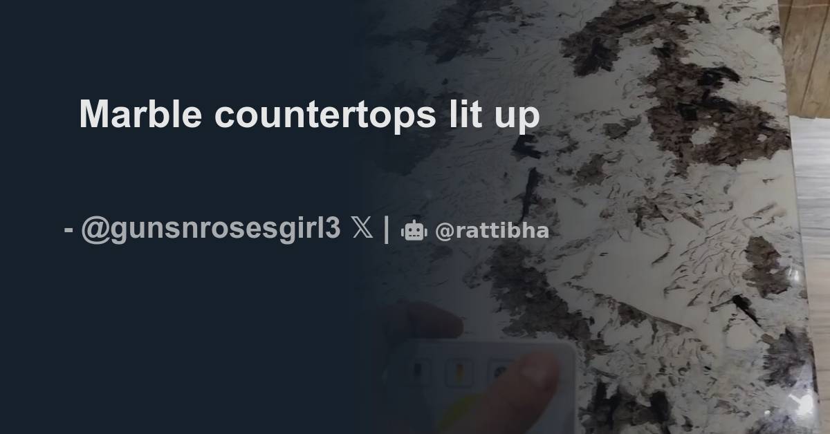 Marble countertops lit up - Thread from Science girl @gunsnrosesgirl3 ...