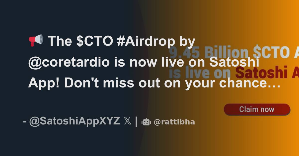 The Cto Airdrop By Coretardio Is Now Live On Satoshi App Don T