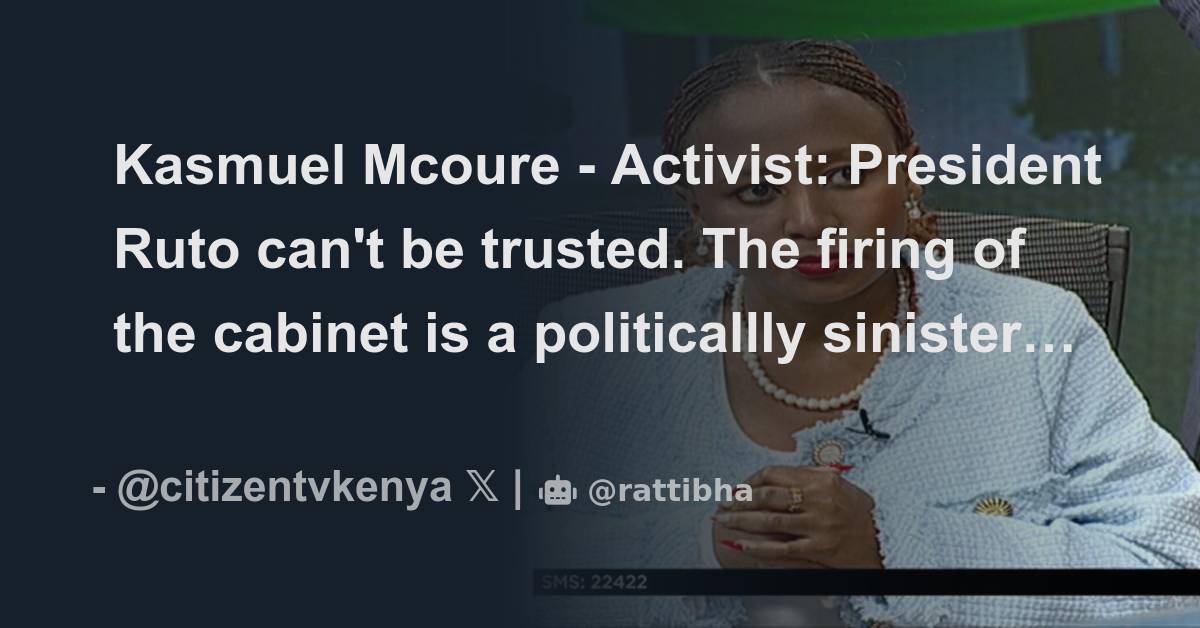 Kasmuel Mcoure - Activist: President Ruto Can't Be Trusted. The Firing ...