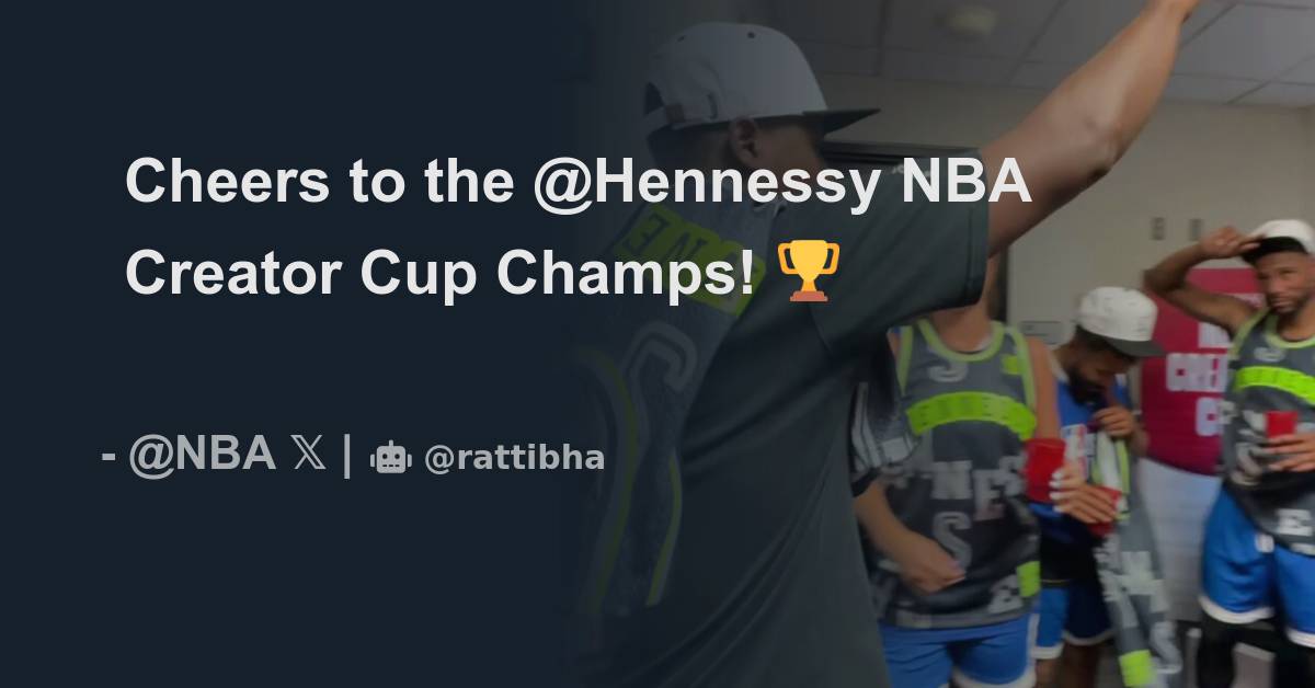 Cheers to the Hennessy NBA Creator Cup Champs! 🏆 Thread from NBA