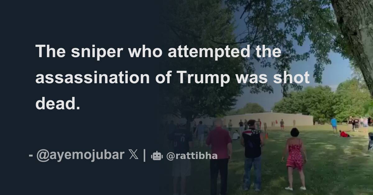 The sniper who attempted the assassination of Trump was shot dead ...