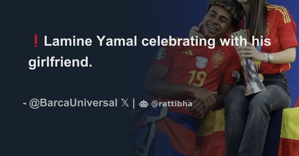 Lamine Yamal Celebrating With His Girlfriend Thread From Bar a 