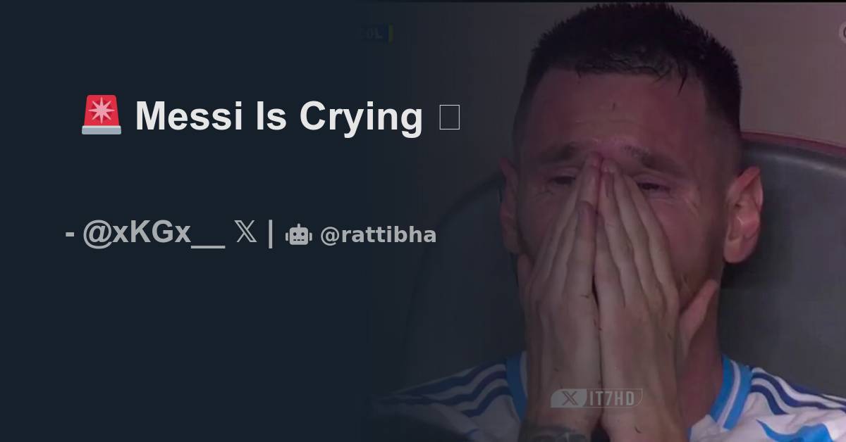 🚨 Messi Is Crying 🥹 - Thread from KinG £ @xKGx__ - Rattibha