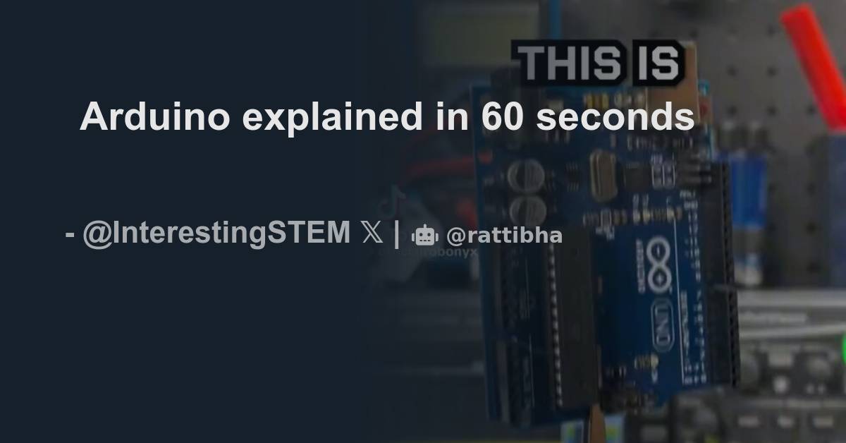 Arduino explained in 60 seconds - Thread from Interesting STEM ...