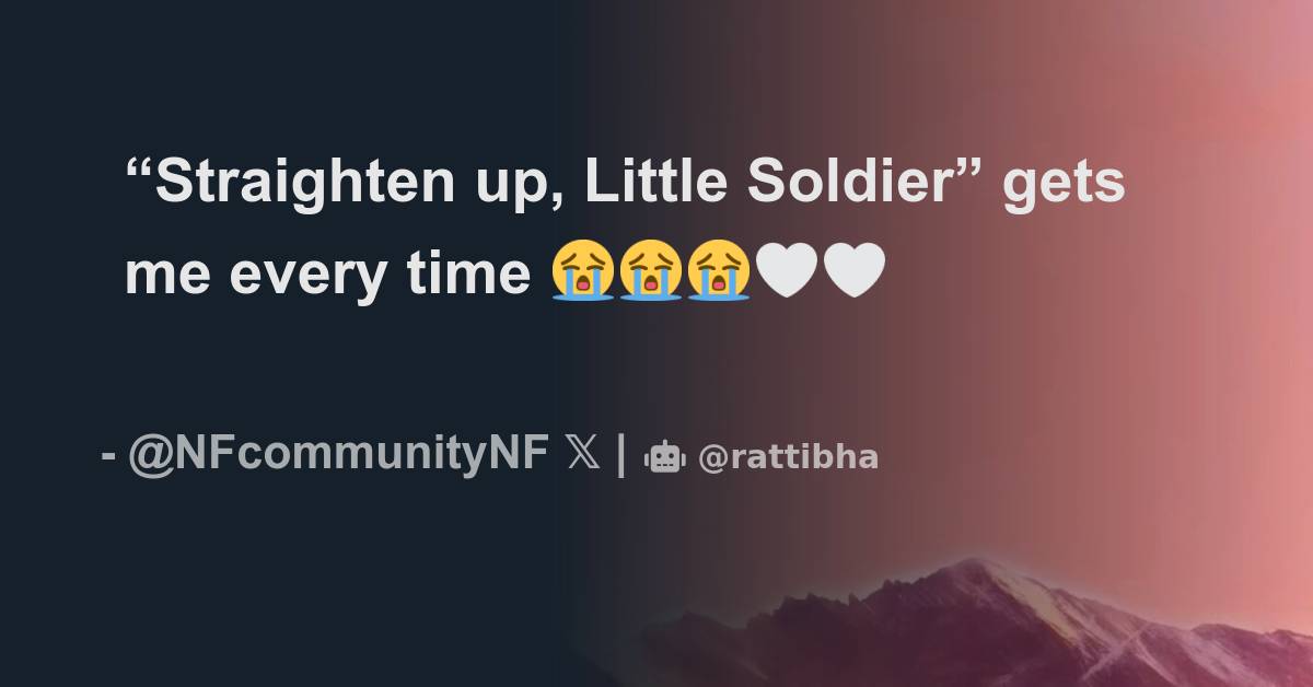 “Straighten up, Little Soldier” gets me every time 😭😭😭🤍🤍 Thread from HOPE
