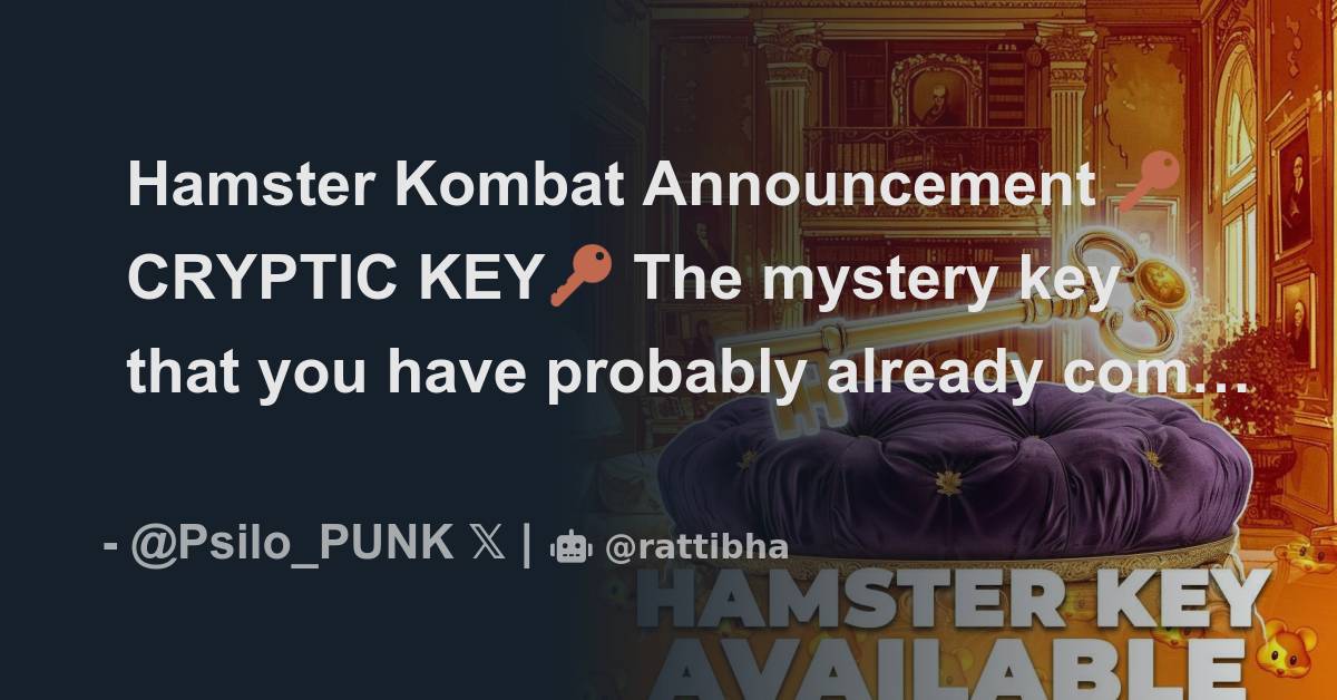 Hamster Kombat Announcement 🔑CRYPTIC KEY🔑 The mystery key that you have
