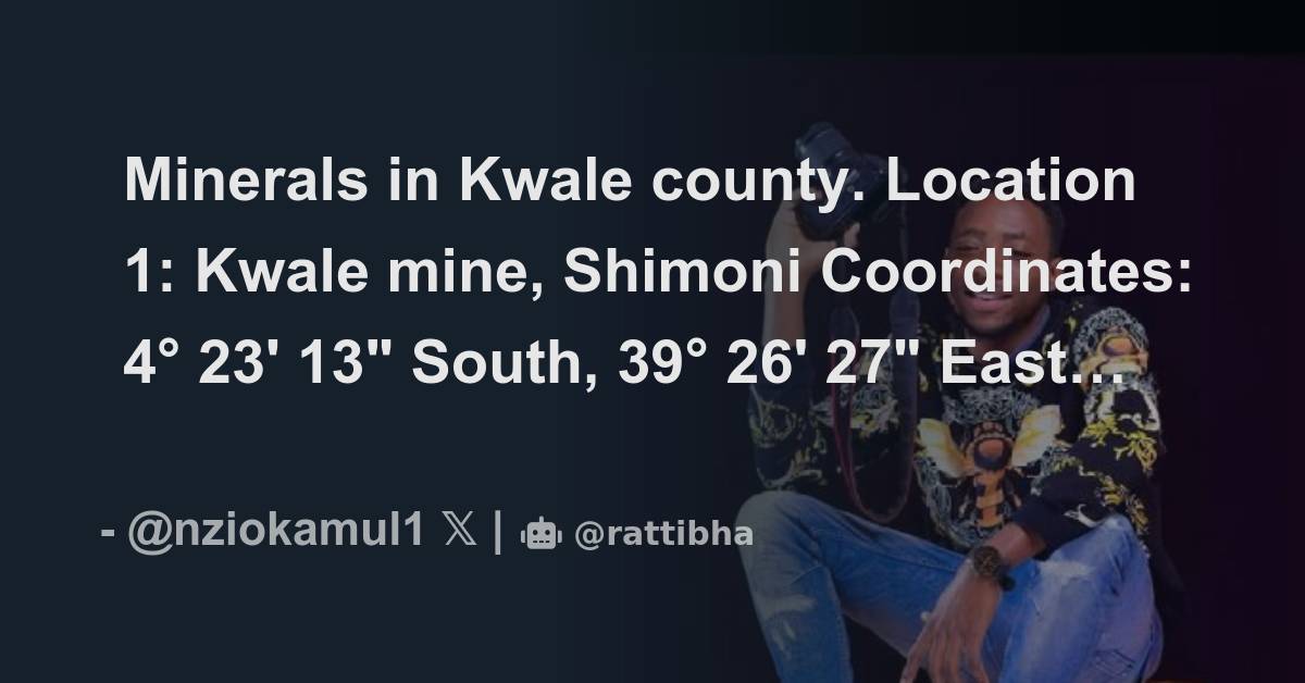 Minerals in Kwale county. Location 1: Kwale mine, Shimoni Coordinates ...