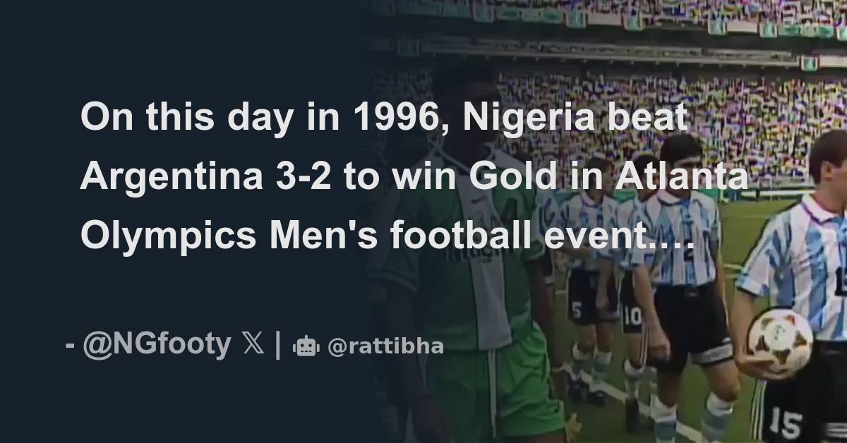 On this day in 1996, Nigeria beat Argentina 3-2 to win Gold in Atlanta ...