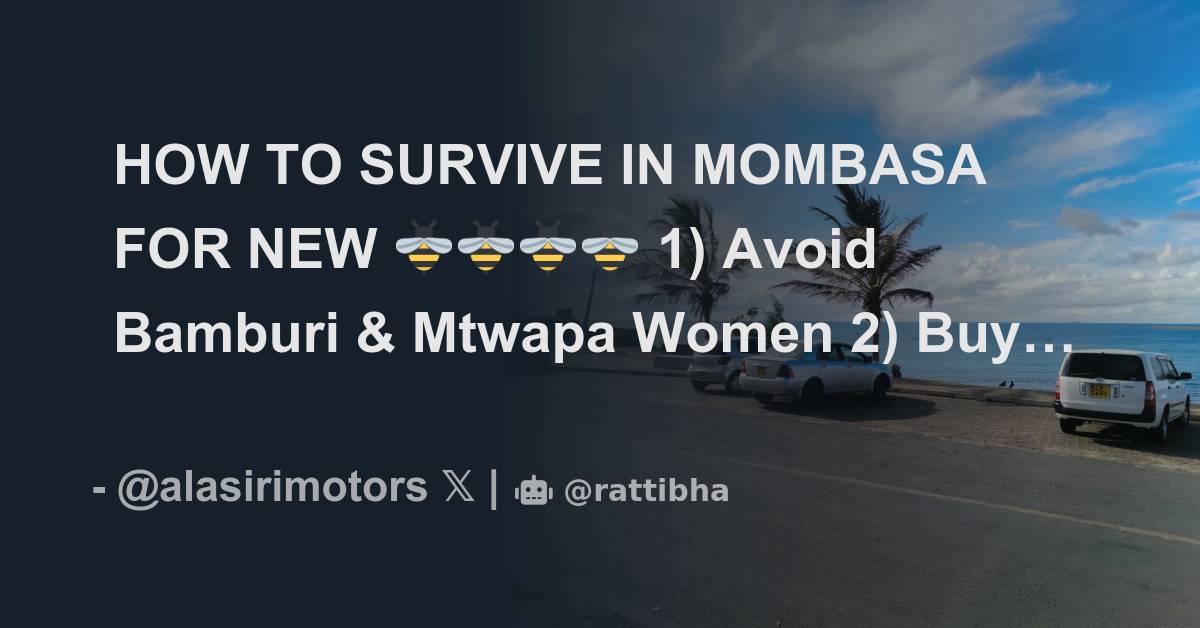 HOW TO SURVIVE IN MOMBASA FOR NEW 🐝🐝🐝🐝 1) Avoid Bamburi & Mtwapa Women ...