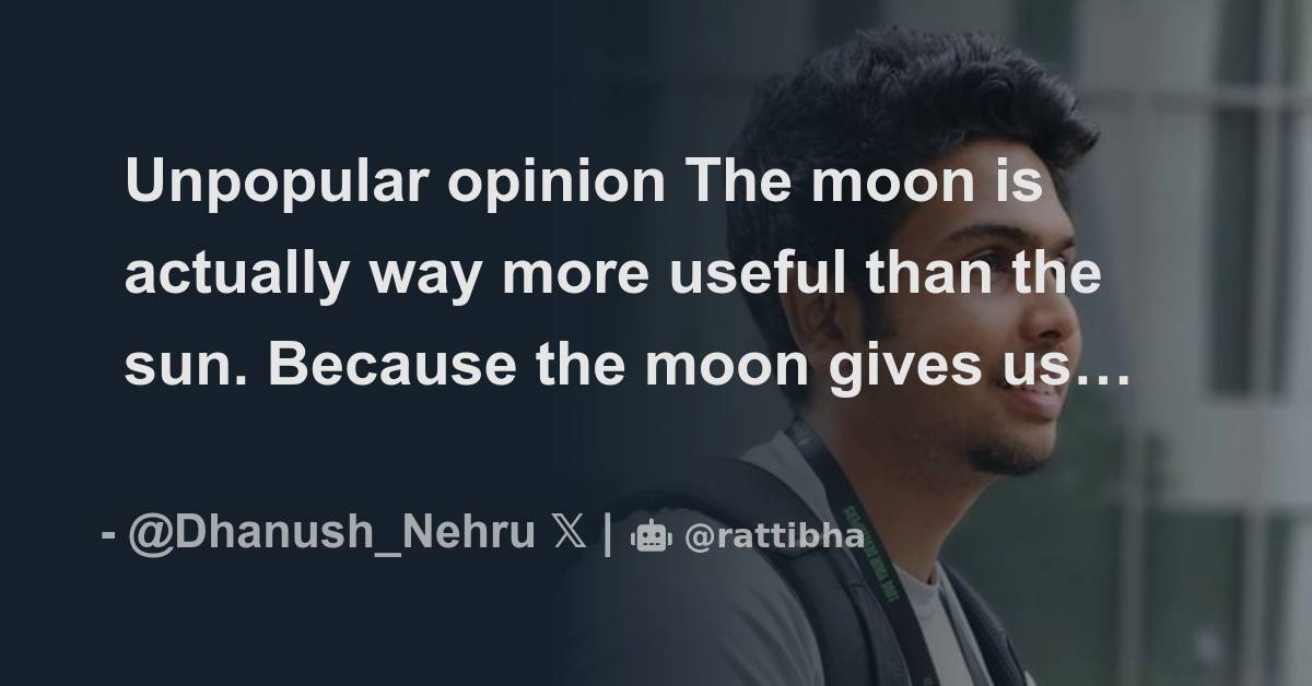 Unpopular opinion The moon is actually way more useful than the sun ...