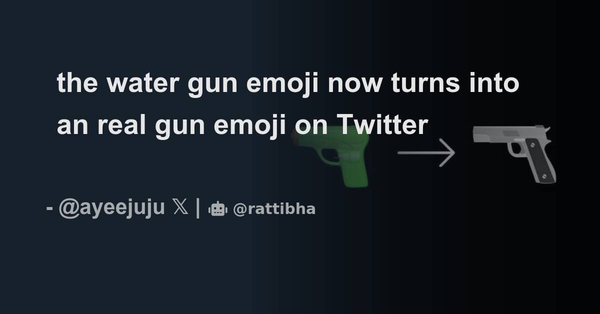 the water gun emoji now turns into an real gun emoji on Twitter
