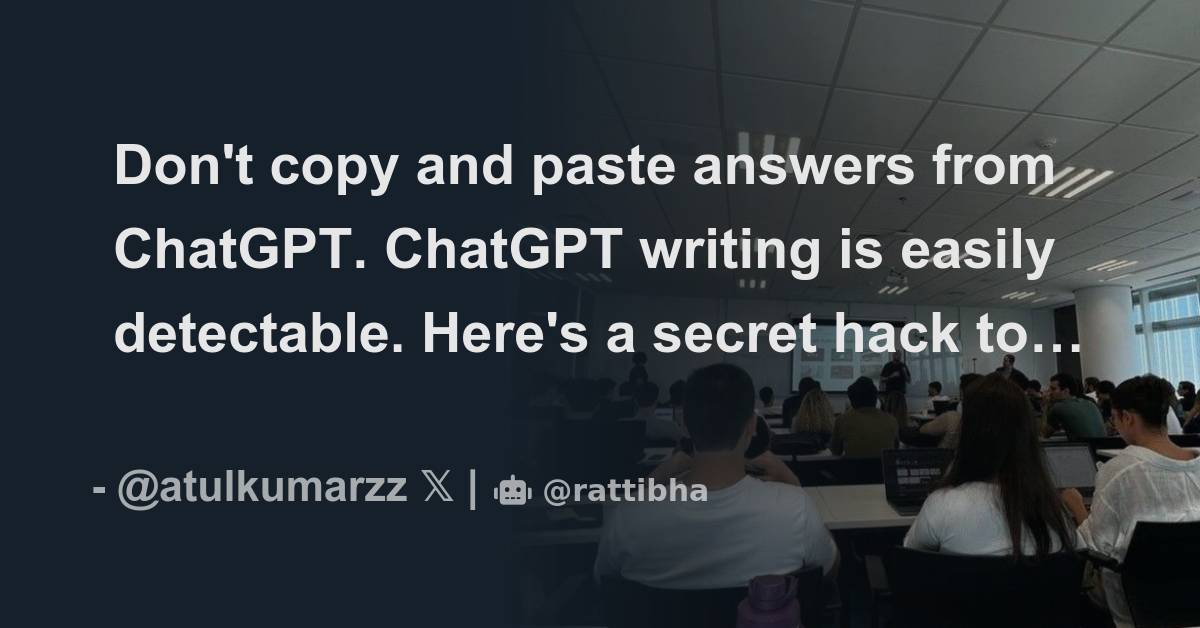 Don't copy and paste answers from ChatGPT. ChatGPT writing is easily ...