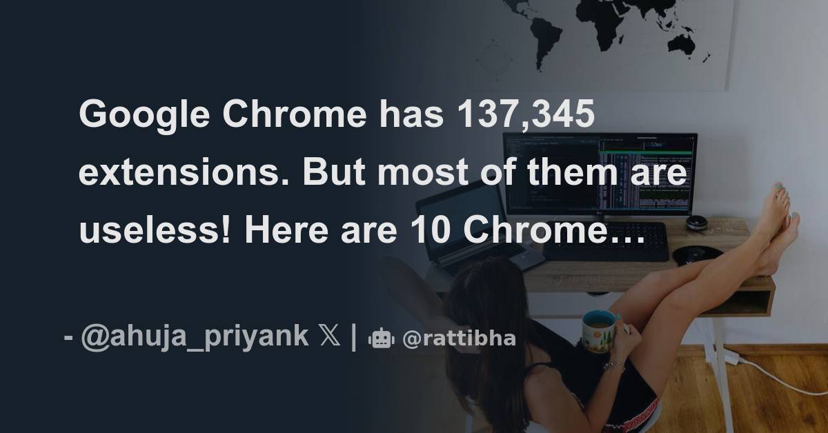 Google chrome has 137 345 extensions but most of them are useless