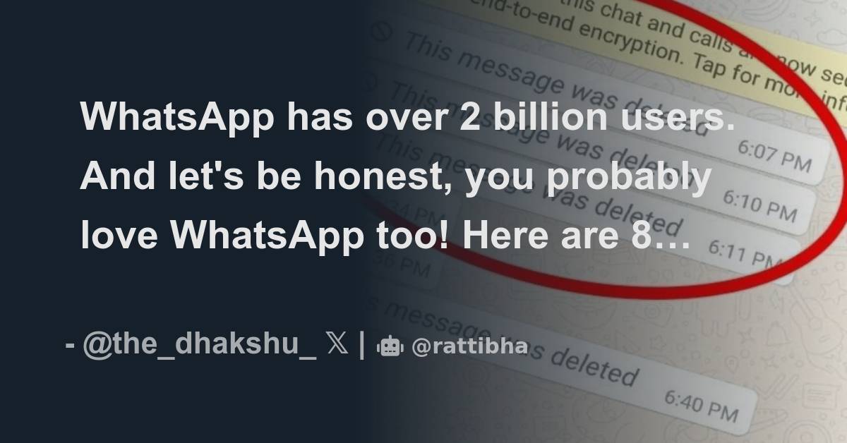WhatsApp has over 2 billion users. And let's be honest, you probably ...