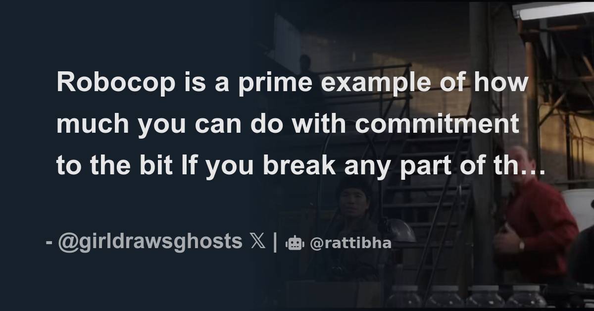 Robocop is a prime example of how much you can do with commitment to ...