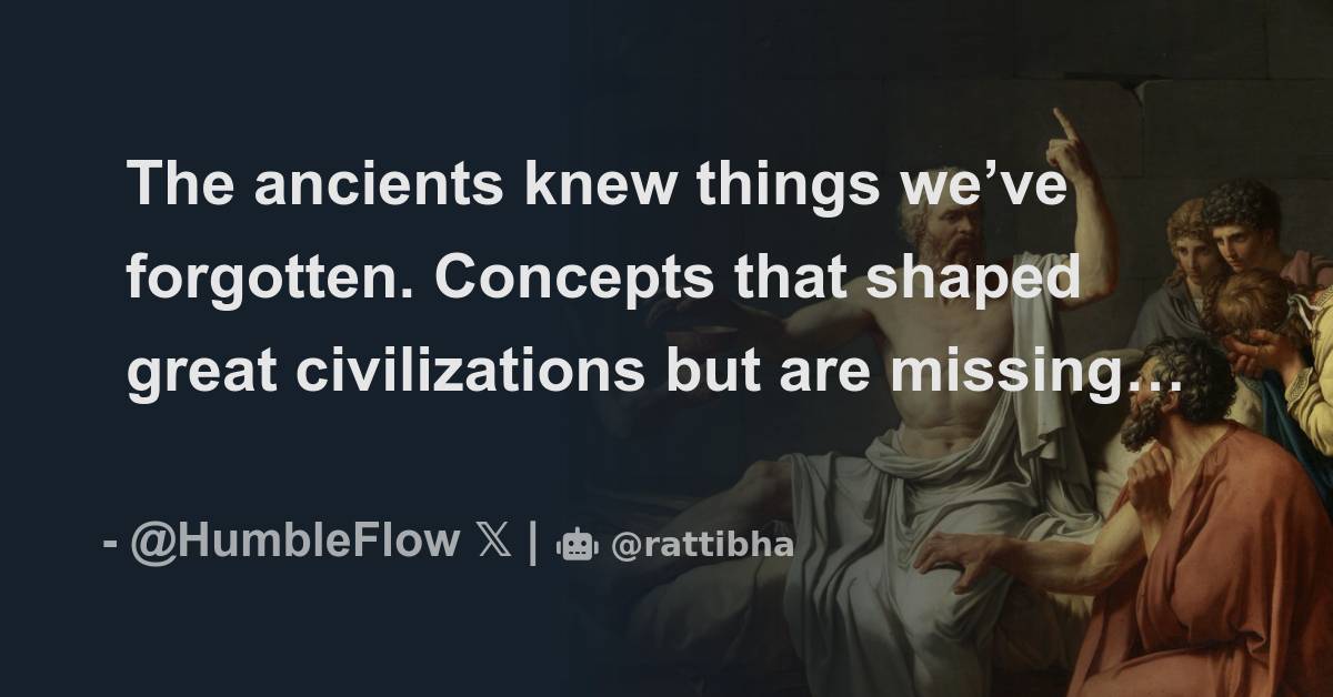 The ancients knew things we’ve Concepts that shaped great